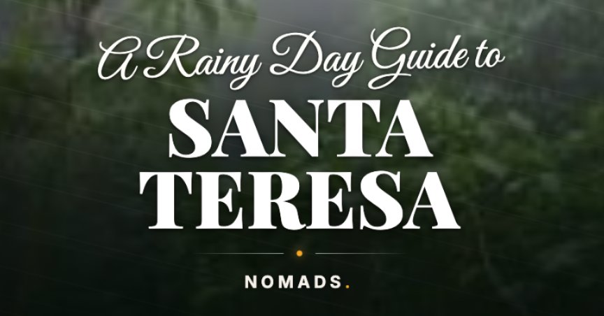 Santa Teresa Rainy Season Guide: What to do and where to go